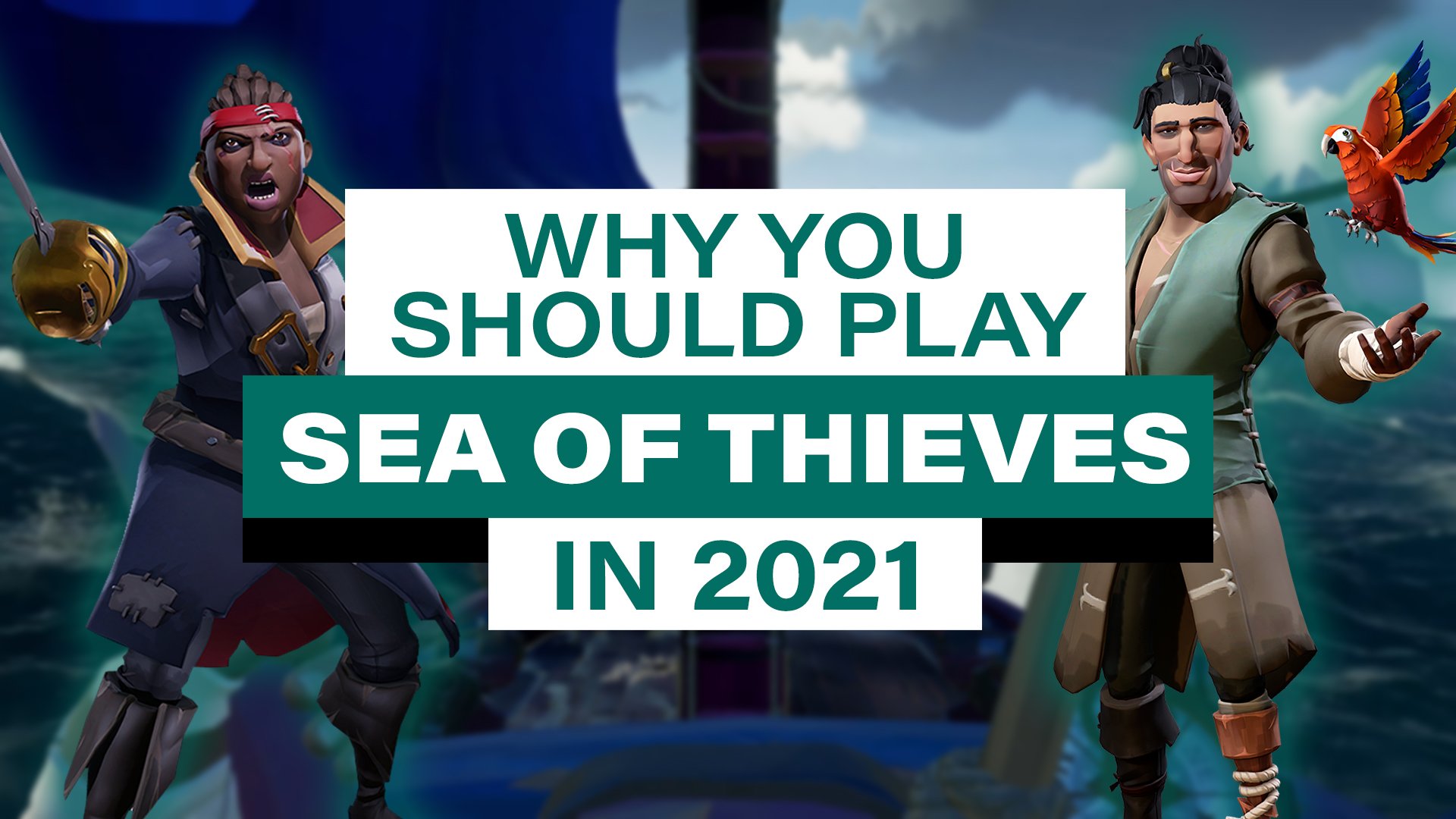 Why you should play Sea of Thieves in 2021