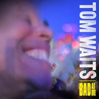 Bad As Me (Deluxe Edition Remastered) — Tom Waits