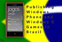 Developers Guide: Get your game published in the Brazilian Windows Phone or Windows 8 Store