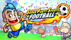Super Party Sports Football review: From mobile to Xbox One