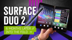 5 months on MrMobile takes another look at Surface Duo 2’s progress